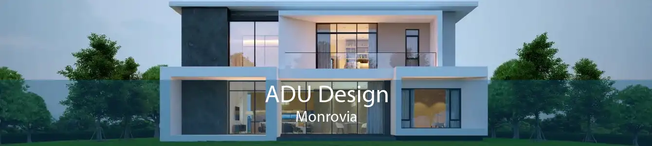 ADU Design Monrovia